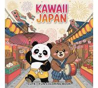 Kawaii Japan: Cute - Fun Coloring Book of Cute Japanese Culture, Food, and Characters, Kids, Teens, Adults