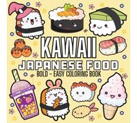 Kawaii Japanese Food: Coloring Book for Adults and Kids, featuring Cute Dessert, Cupcake, Donut, Pizza, Chips, Food, Snacks for Stress-Free Fun and Relaxation