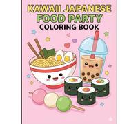 Kawaii Japanese Snacks Coloring Book: 50 Cute & Relaxing Designs for Adults, Teens & Kids