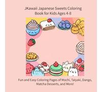 Kawaii Japanese Sweets Coloring Book for Kids Ages 4-8: Fun and Easy Coloring Pages of Mochi, Taiyaki, Dango, Matcha Desserts, and More!