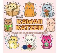 Kawaii Katzen Malbuch Für Erwachsene Und Jugendliche: Ausdrucksstarke Katzen in humorvollen Szenen - geschaffen für ruhige Stunden voller Kreativität und Fantasie.