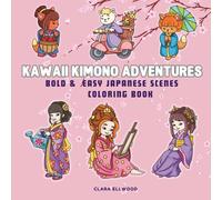 Kawaii Kimono Adventures: Bold and Easy Japanese scenes coloring book