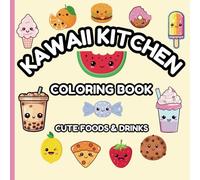 Kawaii Kitchen - Cute Foods and Drinks to Color: Color the Cutest Foods and Drinks Ever, Packed with Fun and Smiles, Simple Images With Bold Lines, ... Hands - Toddlers & Preschoolers, Ages 2+
