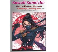 Kawaii Kunoichi: Cherry Blossom Missions CuteNinja Coloring Fun Vol.2: Black & White Edition