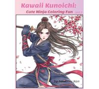 Kawaii Kunoichi: Cute Ninja Coloring Fun: Vol.1