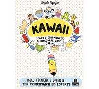 Kawaii. L'arte giapponese di disegnare cose carine