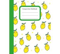 Kawaii Lemon Composition Notebook: Wide Ruled, 110 Pages, 7.5" x 9.75", Cute Fruit-Themed Journal for School, Writing, and Notes: Adorable Yellow ... Perfect for Students, Teens, and Fruit Lovers