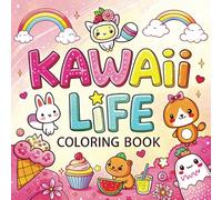 Kawaii Life Coloring Book: Adorable & Aesthetic Kawaii Designs for Relaxation and Fun - Perfect for Teens & Adults