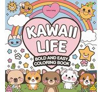 Kawaii Life: Coloring Book for Adults and Kids Simple and Big Designs for Relaxation Featuring Animals, Landscape, Flowers, Patterns, Cute Things And Many More (Bold & Easy Coloring)
