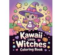 Kawaii Little Witches Coloring Book: Adorable Halloween Pages for Kids Ages 6 to 12 to Enjoy Relaxation Creative Expression and Magical October Party Fun