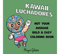 Kawaii Luchadores: Not Your Average Bold & Easy Coloring Book