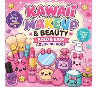 Kawaii Makeup & Beauty: Bold & Easy Coloring Book: Step into an adorable world filled with smiling makeup friends, cute beauty goodies, and magical self-care fun!
