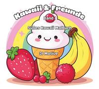 Kawaii Malbuch für Kinder - Süße Freunde, Früchte & Eis: 31 liebevoll gestaltete Einzelmotive - einseitig bedruckt, kein Durchdrücken