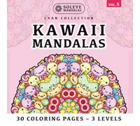 Kawaii Mandalas: 30 Cute Coloring Pages for Active Meditation: A Visual Well-being Experience in 3 Complexity Levels | Designed for Right & ... Square Format | Cyan Collection Volume 5