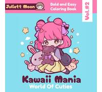 Kawaii Mania: World Of Cuties: 50 Bold And Easy Coloring Pages