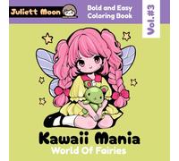 Kawaii Mania: World Of Fairies: 47 Bold And Easy Coloring Pages