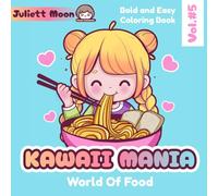 Kawaii Mania: World Of Food: 50 Bold And Easy Coloring Pages