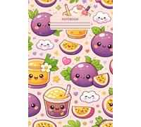 Kawaii Maracuja Notebook: Cute Tropical Passion Fruit Journal for Notes, Writing, School, Work, and Everyday Use