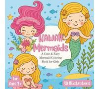 Kawaii Mermaids: A Cute & Easy Mermaid Coloring Book for Girls Ages 3 and Above | Adorable Underwater Friends, Sea Creatures, and Magical Mermaids to ... mermaids! Includes 30 unique coloring pages.