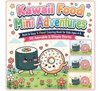 Kawaii Mini Food Adventures: 50 Cute 3-Panel Coloring Stories for Kids Ages 4-8