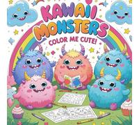 Kawaii Monsters: Color Me Cute!: A Whimsical Colouring Adventure Full of Sweet & Silly Creatures