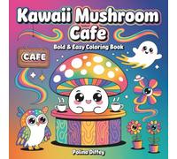 Kawaii Mushroom Cafe Bold and Easy Coloring Book: Cute Trippy Coffee Shop Adventures with Adorable Characters and Psychedelic Forest Friends for Adult Relaxation