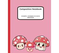 Kawaii Mushroom composition notebook: 110 pages/ wide ruled/ Home school / Paper Notebook Journal, Exercise Books ... Kids Students, College girls…