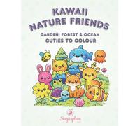 Kawaii Nature Friends: Garden, Forest & Ocean Cuties to Colour