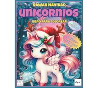 Kawaii Navidad Unicorn - Libro para colorear para niños/as (4+): Dulces, acogedoras y fáciles páginas navideñas con unicornios kawaii, magia de ... y relajarse - Regalo navideño perfecto