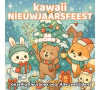 Kawaii Nieuwjaarsfeest - Gezellig Kleurboek voor Alle Leeftijden: 50 pagina’s met schattige winterillustraties om te ontspannen, glimlachen en het nieuwe jaar creatief te vieren