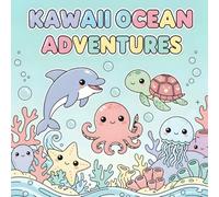 Kawaii Ocean Adventures: A Cute Sea Life Coloring Book for Kids & Beginners