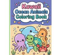 Kawaii Ocean Animals Coloring Book: Adorable and Sweet Sea Creatures with Big Expressive Eyes for Super Cute and Relaxing Screen-Free Activities