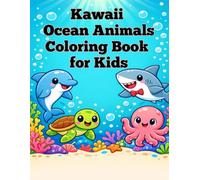 Kawaii Ocean Animals Coloring Book for Kids: 50 Fun and Whimsical Sea Creature Pages for Boys and Girls Ages 4-8 to Relax and Explore the Underwater World