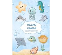 Kawaii Ocean Coloring Book: And adorable underwater Adventure filled with Cute Sea Creatures, Fun, and Magic for Young Artist
