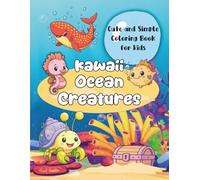 Kawaii Ocean Creatures: A Cute and Simple Coloring Book for Kids age 4 to 8 with Marine Life and Underwater Friends