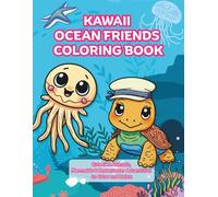 Kawaii Ocean Friends Coloring Book: Cute sea animals, mermaids & underwater adventures to color and relax