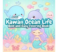 Kawaii Ocean Life: Bold and Easy Coloring Book with Adorable Mermaids, Whales, Dolphins, and Underwater Friends to Spark Creativity and Fun
