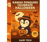 Kawaii Penguins Celebrate Halloween - Cute and Cozy Coloring Book: 50 adorable penguin illustrations in kawaii style with costumes, pumpkins, and spooky fun!