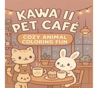 Kawaii Pet Café Coloring Book: Adorable Cats, Bunnies & Cozy Treats for Kids, Teens & Adults