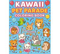 Kawaii Pet Parade Coloring Book for Kids Ages 4-8: Super Cute and Fun Pet Parade Coloring Adventure for Girls and Boys