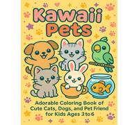 Kawaii Pets - Adorable Coloring Book of Cute Cats, Dogs, and Funny Pet Friends for Kids Ages 3-6: 45 Super Fun and Easy Pages with Puppies, Kittens, ... Toddlers and Preschoolers Who Love Animals!