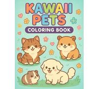 Kawaii Pets Coloring Book: A Fun and Relaxing Activity Book for Kids, Teens, and Adults: Adorable Cats, Dogs, and More Cute Animals to Color and Enjoy