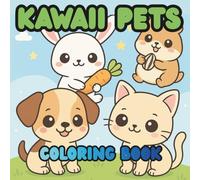 Kawaii Pets Coloring Book: Super Cute Puppy, Kitten, Bunny & Pet Friends to Color