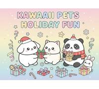 Kawaii Pets Holiday Fun: Super Cute Christmas Coloring Book for Kids Ages 4-8 - 50 Adorable Winter Scenes with Puppies, Kittens, Bunnies & Cozy ... Delightful Christmas Coloring Book for Kids