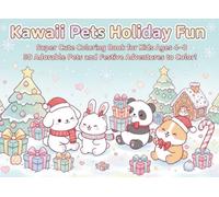 Kawaii Pets Holiday Fun: Super Cute Christmas Coloring Book for Kids Ages 4-8: 50 Adorable Winter Scenes with Puppies, Kittens, Bunnies, and Cozy ... and Delightful Coloring for Boys and Girls!