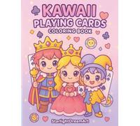 Kawaii Playing Cards Coloring Book: Adorable Card-Themed Pages for Kids, Teens, and Adults: 52 Unique Designs Featuring the Cutest Royal Trio and Friends