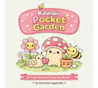 Kawaii Pocket Garden: A cute cozy kawaii coloring book