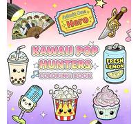 KAWAII POP HUNTERS COLORING BOOK: Bold and Easy Coloring for Who Love Korean Pop - Featuring Cute Music Themed Aesthetic, Perfect Gift for Girly Girls, Kids and Teen Fans
