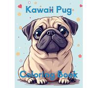 Kawaii Pug Coloring Book: Adorable and Relaxing Designs for Dog Lovers of All Ages