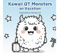 Kawaii QT Monsters Vacation: Cute Kawaii Monsters Coloring Book Vol. 4: Vacation